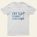 Off To Commit Entrageek T-Shirt