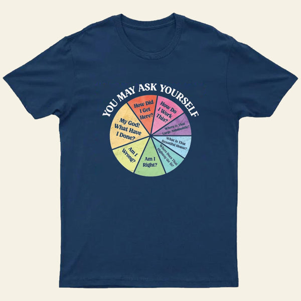 You May Ask Yourself Entrageek T-Shirt