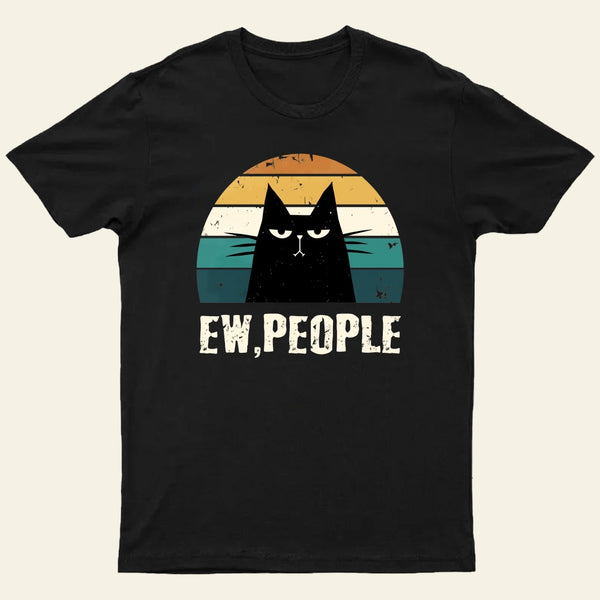 Ew People Funny Cat Entrageek T-Shirt