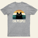 Ew People Funny Cat Entrageek T-Shirt
