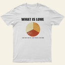 What Is Love Entrageek T-Shirt