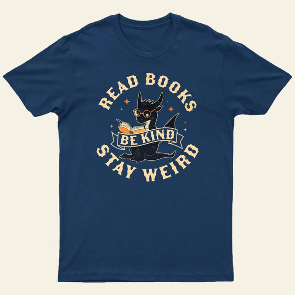 Read Books Be Kind Stay Weird Entrageek T-Shirt