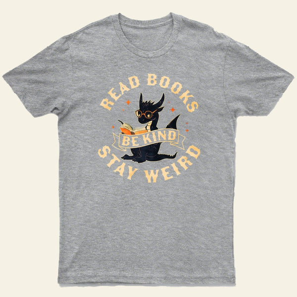 Read Books Be Kind Stay Weird Entrageek T-Shirt