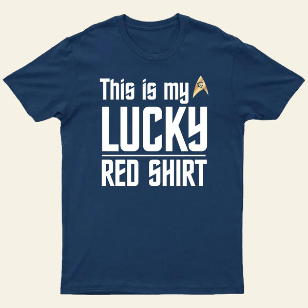 The Original Series This Is My Lucky Red Shirt Entrageek T-Shirt