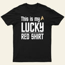 The Original Series This Is My Lucky Red Shirt Entrageek T-Shirt