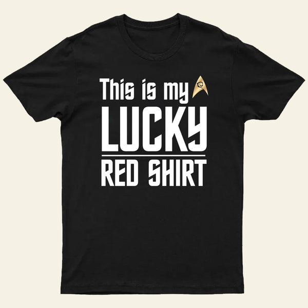 The Original Series This Is My Lucky Red Shirt Entrageek T-Shirt