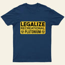 Legalize Recreational Plutonium Entrageek T-Shirt