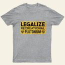 Legalize Recreational Plutonium Entrageek T-Shirt
