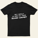 Yes I Really Do Need All These Board Games Entrageek T-Shirt