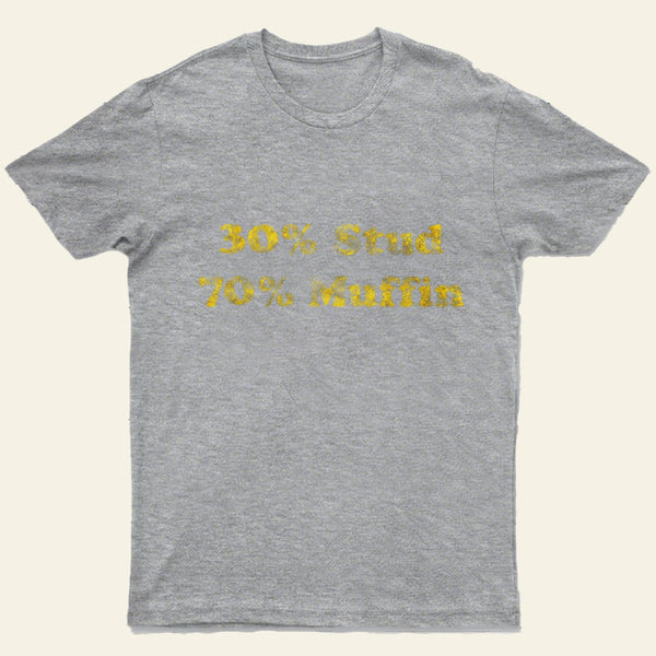 30 Stud 70 Muffin T-Shirt