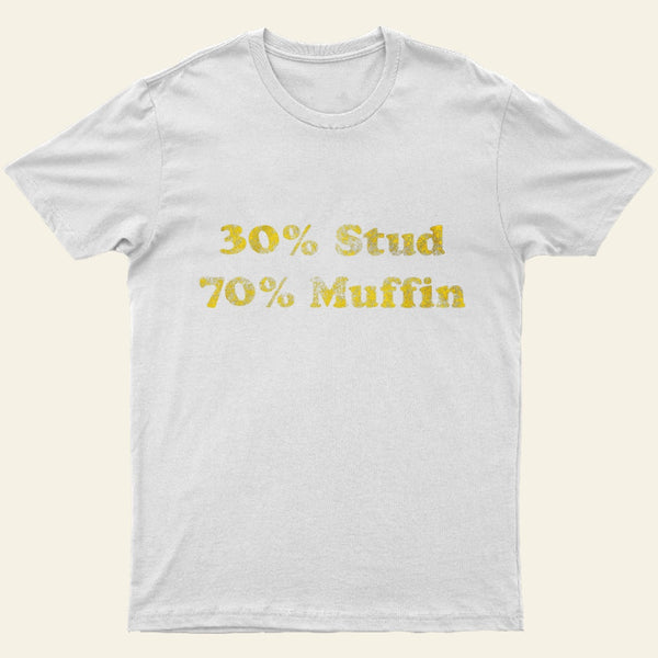 30 Stud 70 Muffin T-Shirt