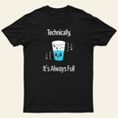 Its Always Full T-Shirt