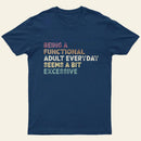 Being A Functional Adult T-Shirt