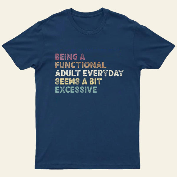 Being A Functional Adult T-Shirt