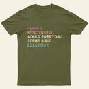 Being A Functional Adult T-Shirt