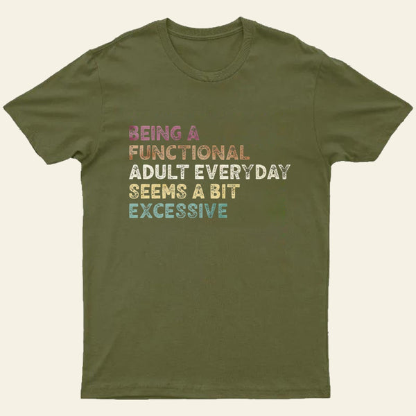 Being A Functional Adult T-Shirt