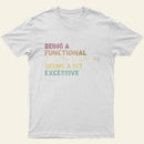 Being A Functional Adult T-Shirt
