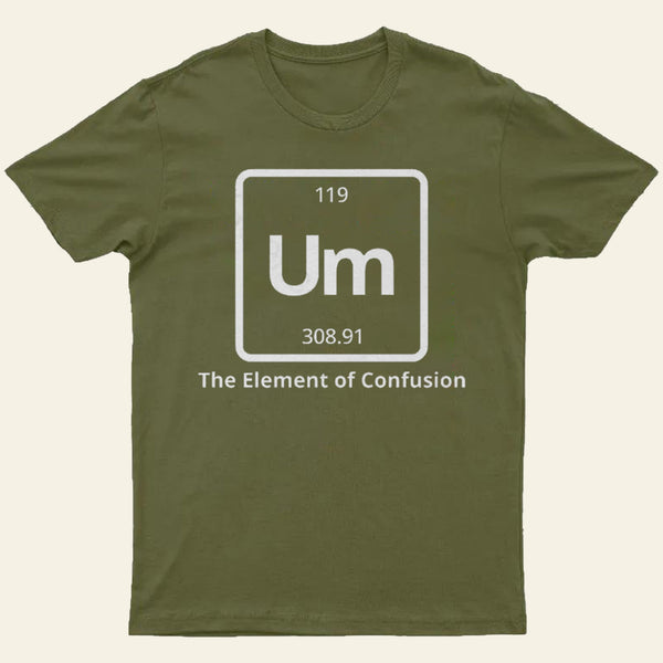 Um The Element Of Confusion T-Shirt