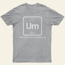 Um The Element Of Confusion T-Shirt