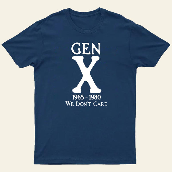Gen X 1965 1980 We Dont Care Entrageek T-Shirt