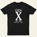 Gen X 1965 1980 We Dont Care Entrageek T-Shirt