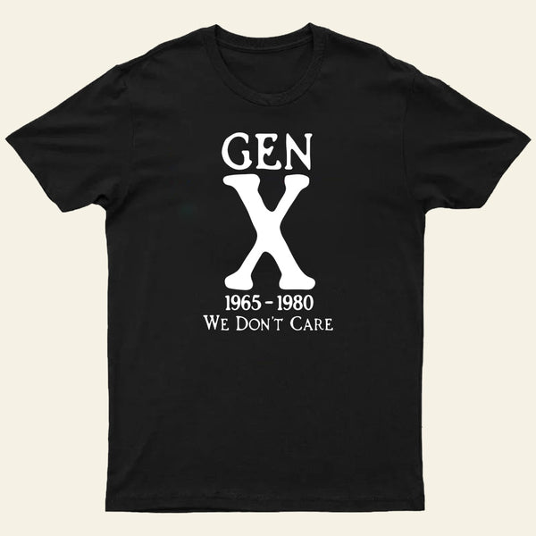 Gen X 1965 1980 We Dont Care Entrageek T-Shirt