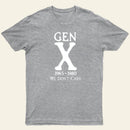 Gen X 1965 1980 We Dont Care Entrageek T-Shirt