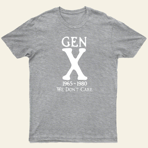 Gen X 1965 1980 We Dont Care Entrageek T-Shirt