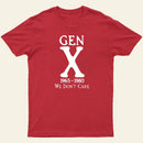 Gen X 1965 1980 We Dont Care Entrageek T-Shirt