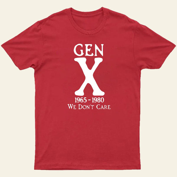 Gen X 1965 1980 We Dont Care Entrageek T-Shirt