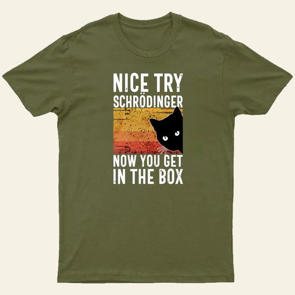 You Get Schrodingers Cat In The Box Nerd T-Shirt