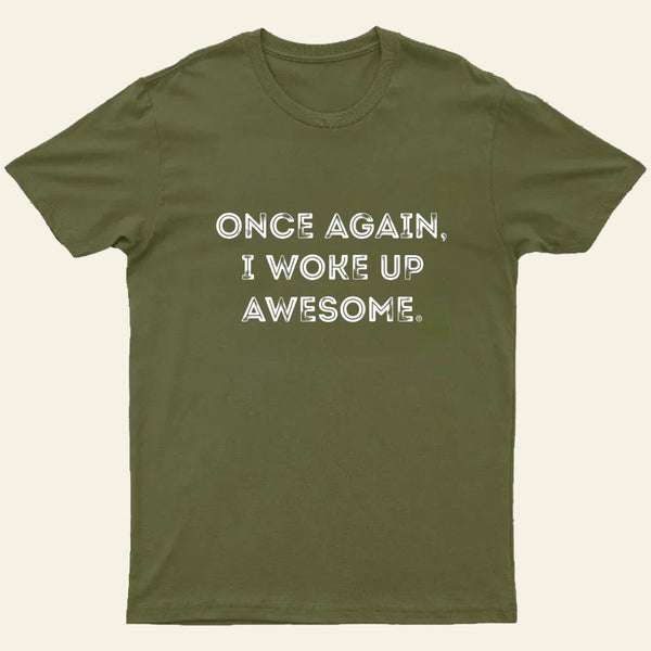 Once Again I Woke Up Awesome Entrageek T-Shirt