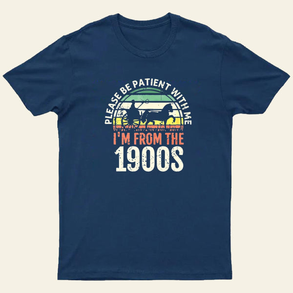 Please Be Patient With Me Im From The 1900S Entrageek T-Shirt