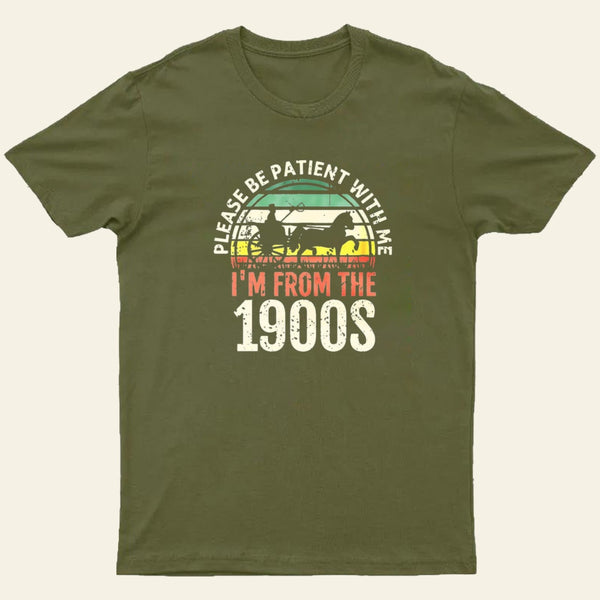 Please Be Patient With Me Im From The 1900S Entrageek T-Shirt