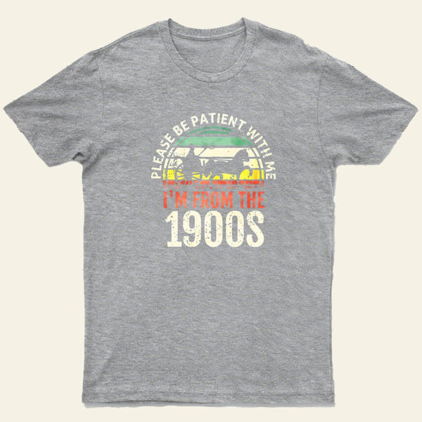 Please Be Patient With Me Im From The 1900S Entrageek T-Shirt