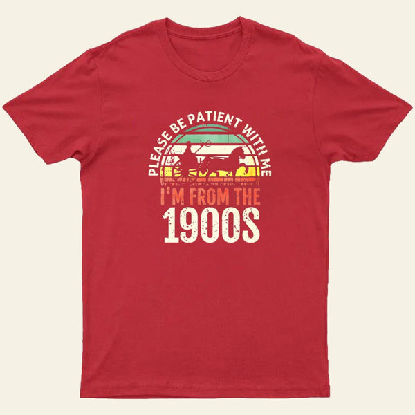 Please Be Patient With Me Im From The 1900S Entrageek T-Shirt