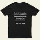 Procrastination Just Wait T-Shirt