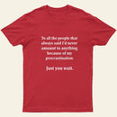 Procrastination Just Wait T-Shirt