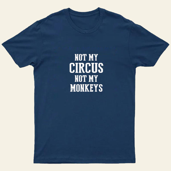 Not My Circus Not My Monkeys Nerd T-Shirt