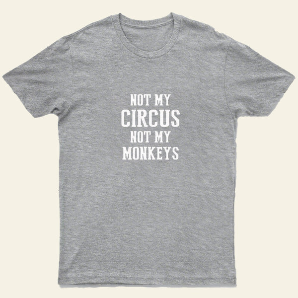 Not My Circus Not My Monkeys Nerd T-Shirt