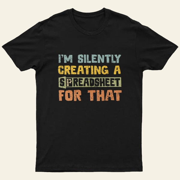 Im Creating A Spreadsheet For That Entrageek T-Shirt