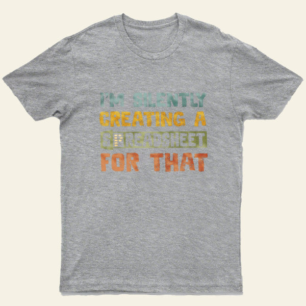 Im Creating A Spreadsheet For That Entrageek T-Shirt