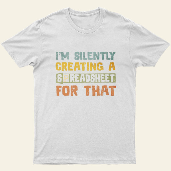 Im Creating A Spreadsheet For That Entrageek T-Shirt