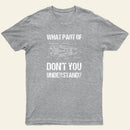 What Part Of Dont You Understand Entrageek T-Shirt