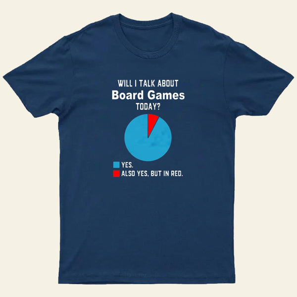 Will I Talk About Board Games Today Nerd T-Shirt