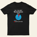 Will I Talk About Board Games Today Nerd T-Shirt
