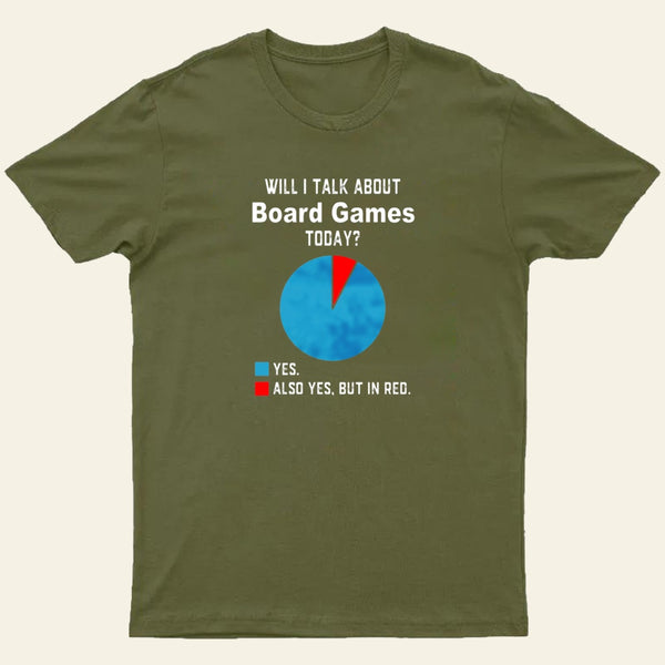 Will I Talk About Board Games Today Nerd T-Shirt