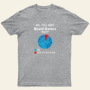 Will I Talk About Board Games Today Nerd T-Shirt