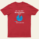 Will I Talk About Board Games Today Nerd T-Shirt