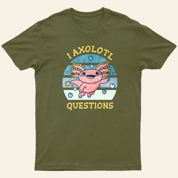 I axolotl questions T-Shirt